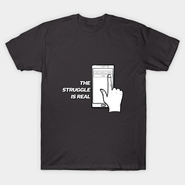 VeVe App - The Struggle is Real T-Shirt by info@dopositive.co.uk